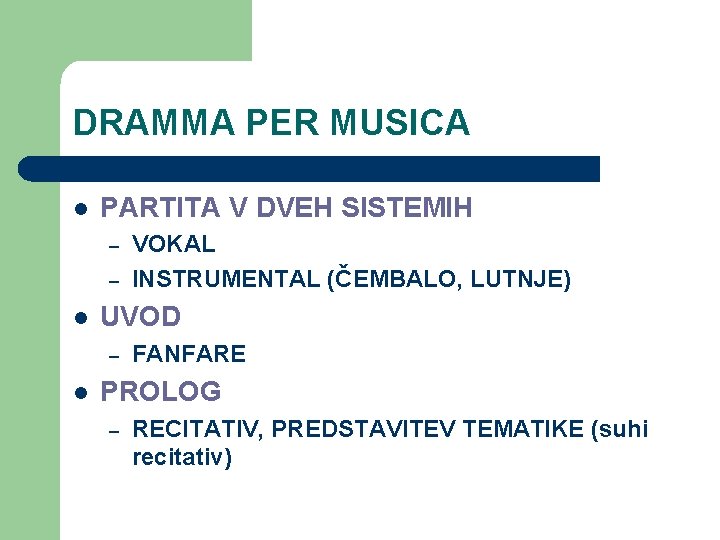 DRAMMA PER MUSICA l PARTITA V DVEH SISTEMIH – – l UVOD – l