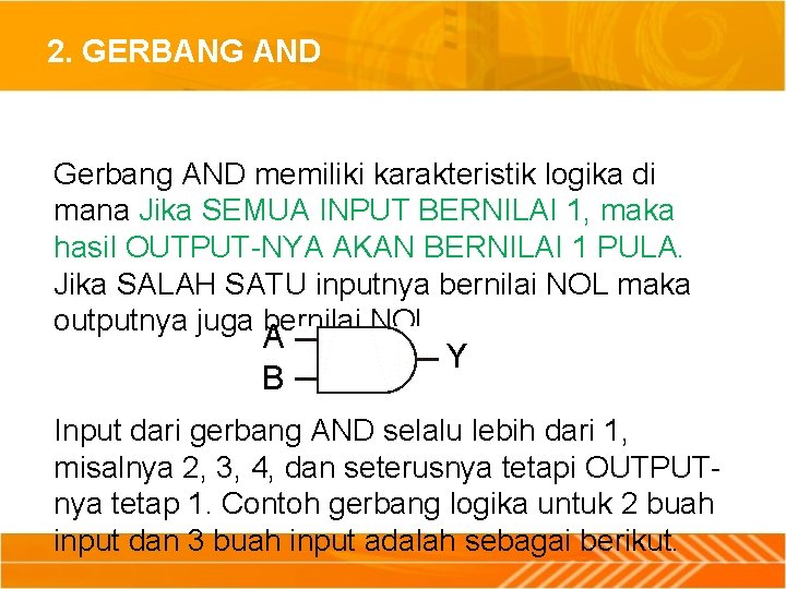 2. GERBANG AND Gerbang AND memiliki karakteristik logika di mana Jika SEMUA INPUT BERNILAI