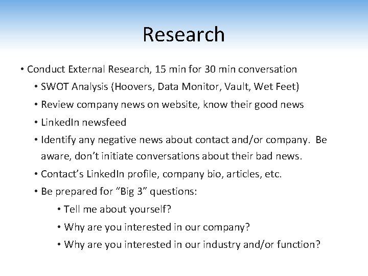 Research • Conduct External Research, 15 min for 30 min conversation • SWOT Analysis