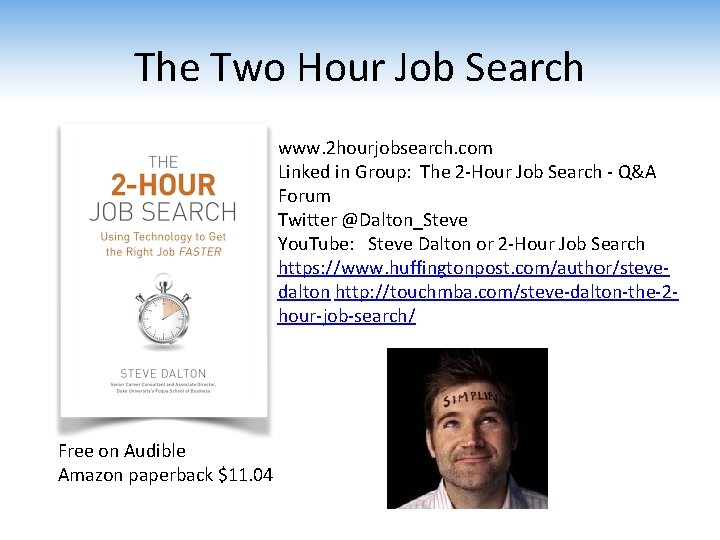 The Two Hour Job Search www. 2 hourjobsearch. com Linked in Group: The 2