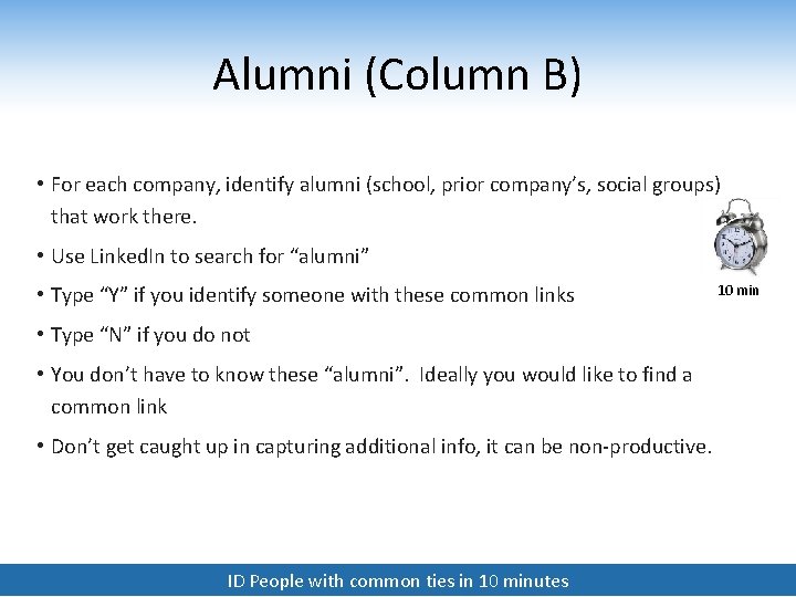 Alumni (Column B) • For each company, identify alumni (school, prior company’s, social groups)