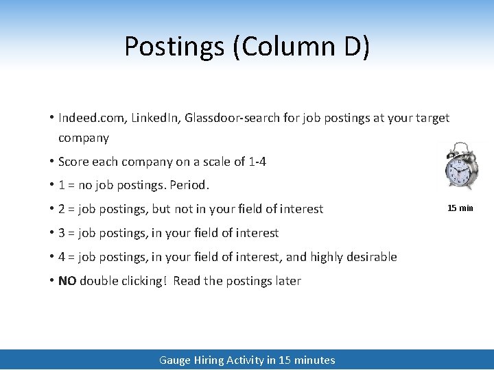 Postings (Column D) • Indeed. com, Linked. In, Glassdoor-search for job postings at your