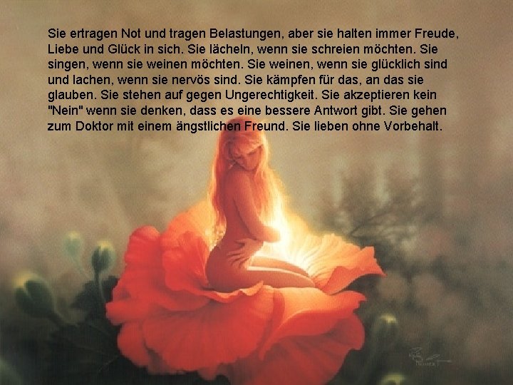Sie ertragen Not und tragen Belastungen, aber sie halten immer Freude, Liebe und Glück