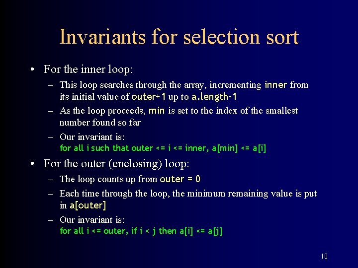 Invariants for selection sort • For the inner loop: – This loop searches through