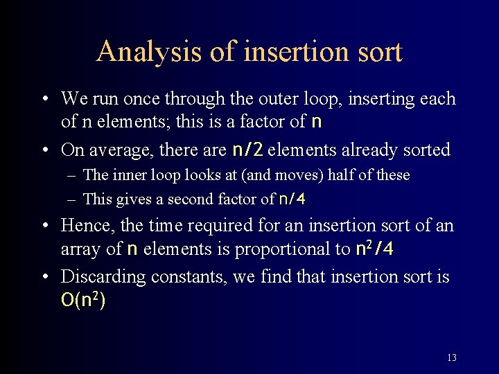 Analysis of insertion sort • We run once through the outer loop, inserting each