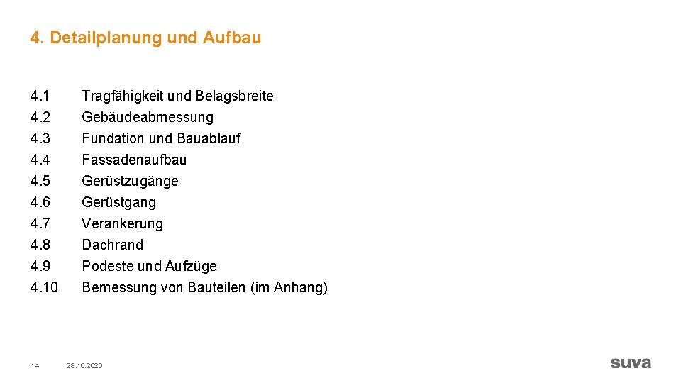 4. Detailplanung und Aufbau 4. 1 4. 2 Tragfähigkeit und Belagsbreite Gebäudeabmessung 4. 3