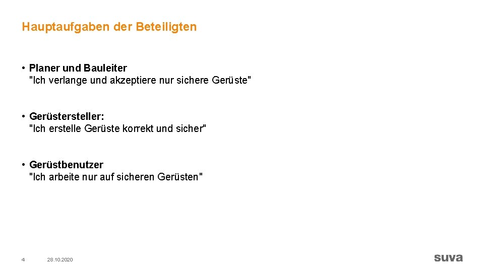 Hauptaufgaben der Beteiligten • Planer und Bauleiter "Ich verlange und akzeptiere nur sichere Gerüste"