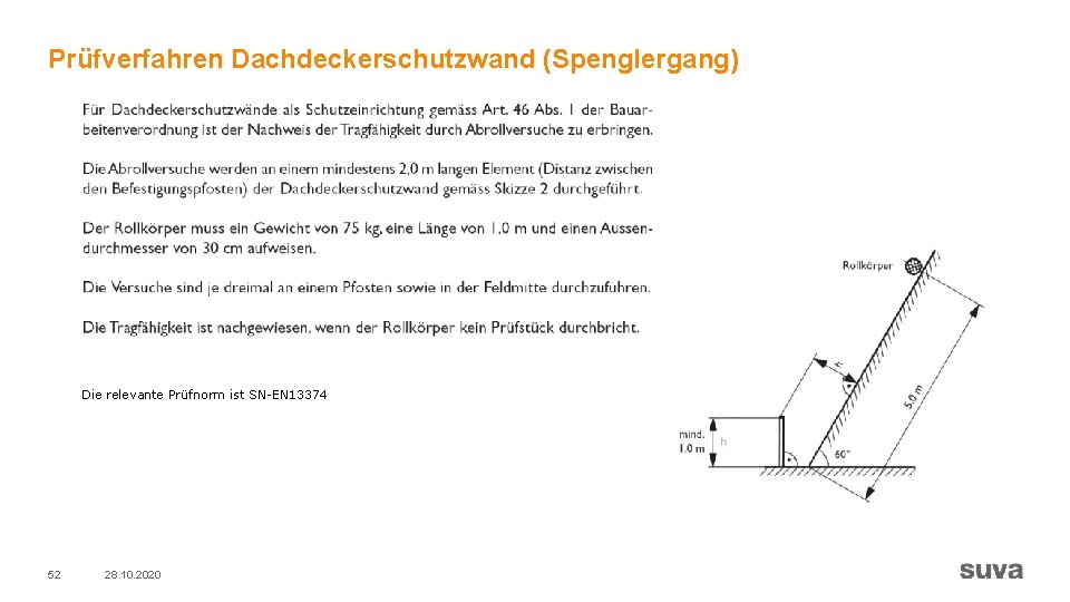 Prüfverfahren Dachdeckerschutzwand (Spenglergang) Die relevante Prüfnorm ist SN-EN 13374 52 28. 10. 2020 