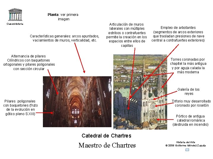 Planta: ver primera imagen Claseshistoria Características generales: arcos apuntados, vaciamientos de muros, verticalidad, etc.