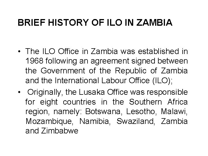 BRIEF HISTORY OF ILO IN ZAMBIA • The ILO Office in Zambia was established