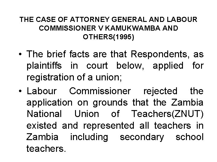 THE CASE OF ATTORNEY GENERAL AND LABOUR COMMISSIONER V KAMUKWAMBA AND OTHERS(1995) • The