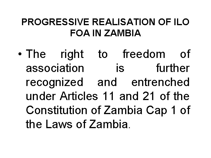 PROGRESSIVE REALISATION OF ILO FOA IN ZAMBIA • The right to freedom of association