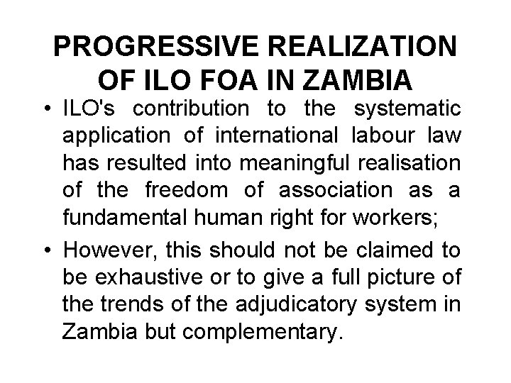 PROGRESSIVE REALIZATION OF ILO FOA IN ZAMBIA • ILO's contribution to the systematic application