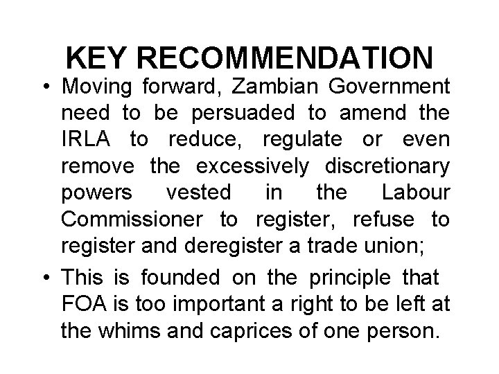 KEY RECOMMENDATION • Moving forward, Zambian Government need to be persuaded to amend the