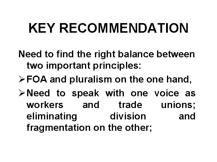 KEY RECOMMENDATION Need to find the right balance between two important principles: Ø FOA