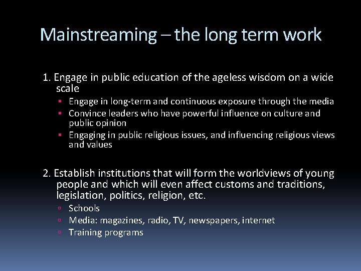 Mainstreaming – the long term work 1. Engage in public education of the ageless