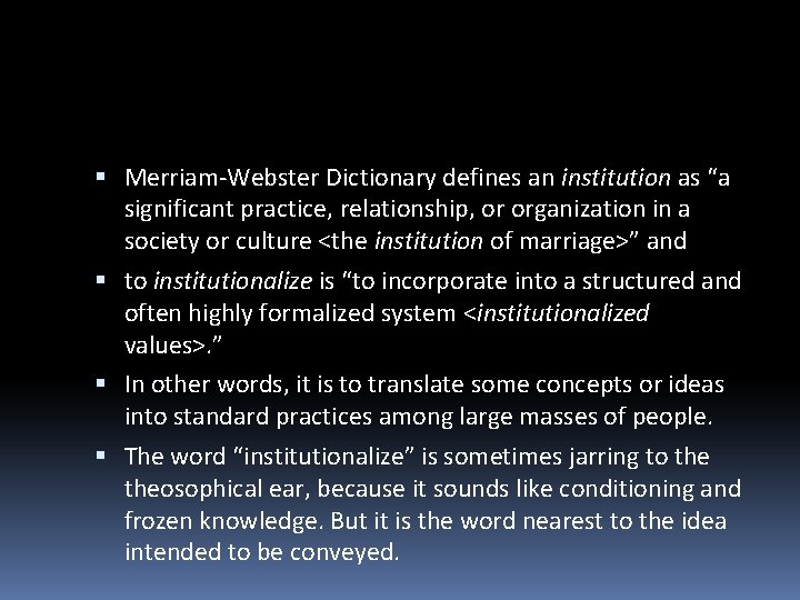  Merriam-Webster Dictionary defines an institution as “a significant practice, relationship, or organization in