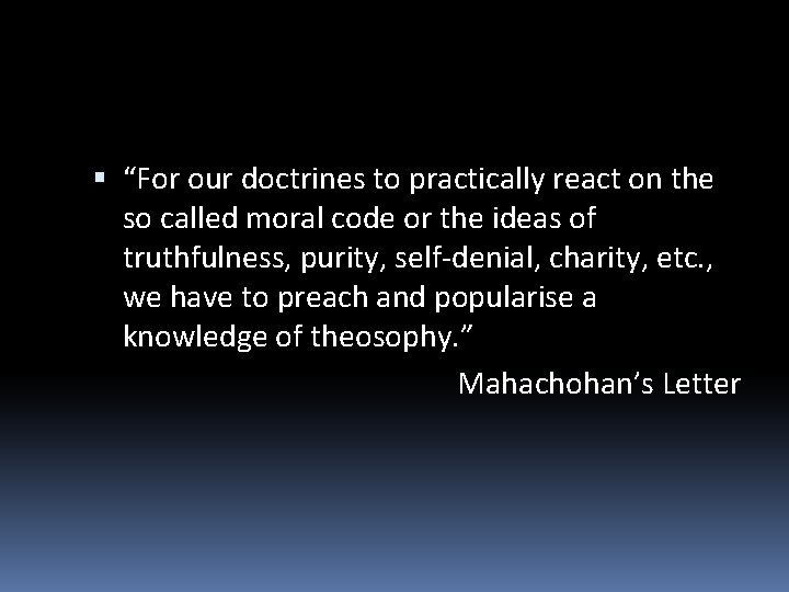  “For our doctrines to practically react on the so called moral code or