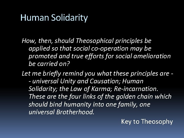 Human Solidarity How, then, should Theosophical principles be applied so that social co-operation may