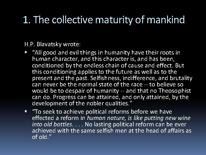 1. The collective maturity of mankind H. P. Blavatsky wrote: “All good and evil