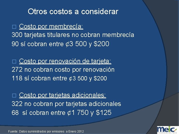 Otros costos a considerar Costo por membrecía: 300 tarjetas titulares no cobran membrecía 90