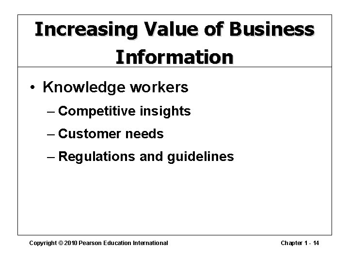 Increasing Value of Business Information • Knowledge workers – Competitive insights – Customer needs