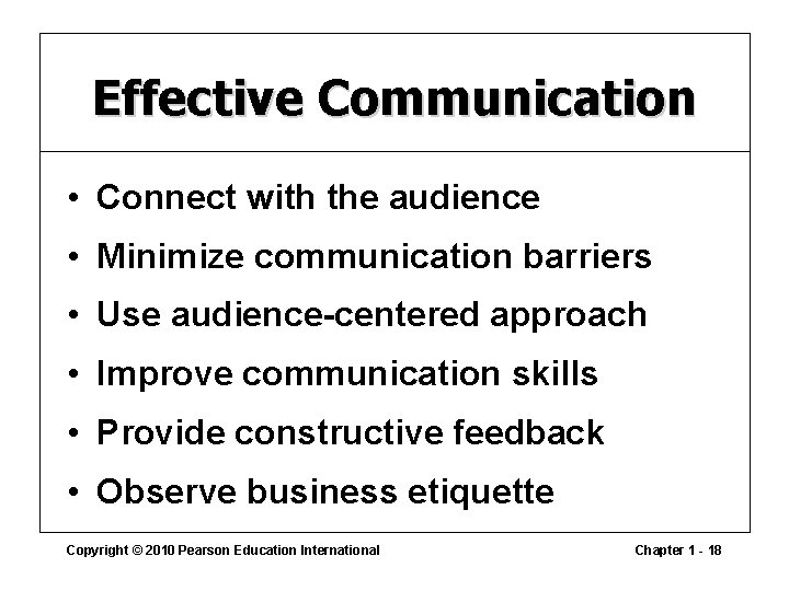 Effective Communication • Connect with the audience • Minimize communication barriers • Use audience-centered