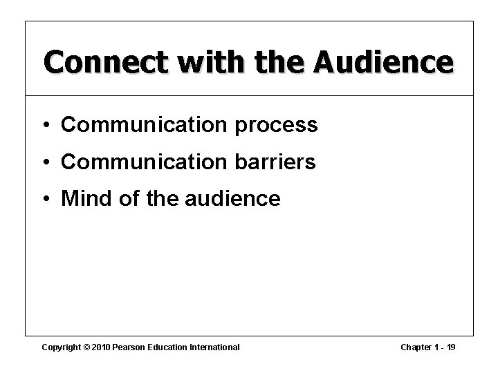 Connect with the Audience • Communication process • Communication barriers • Mind of the
