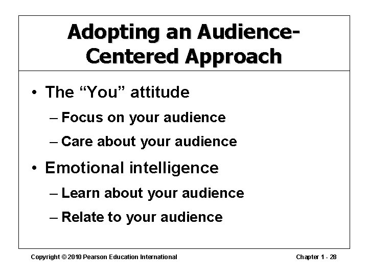 Adopting an Audience. Centered Approach • The “You” attitude – Focus on your audience