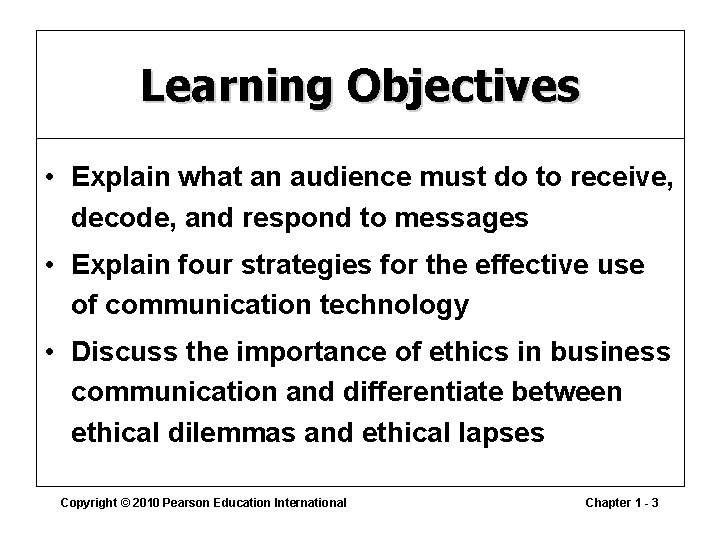 Learning Objectives • Explain what an audience must do to receive, decode, and respond