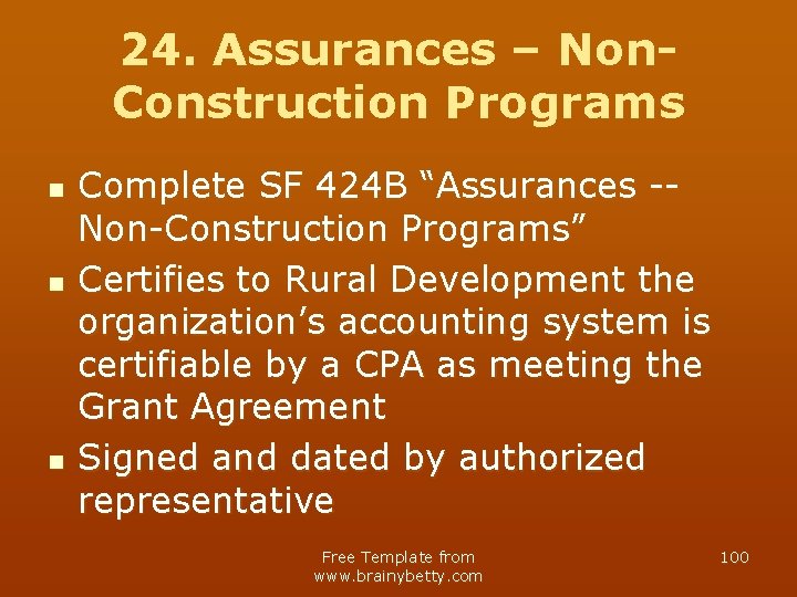 24. Assurances – Non. Construction Programs n n n Complete SF 424 B “Assurances