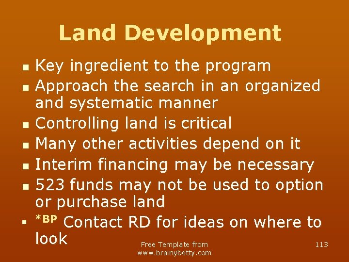 Land Development n n n n Key ingredient to the program Approach the search