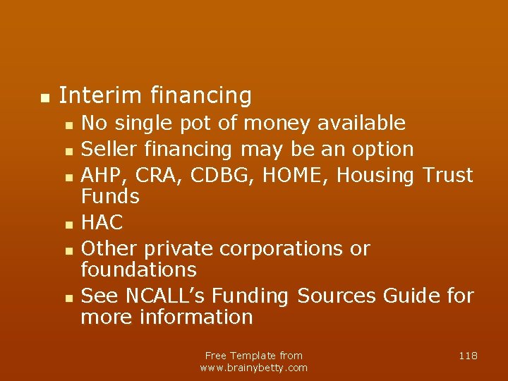 n Interim financing n n n No single pot of money available Seller financing