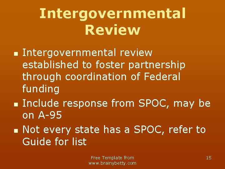 Intergovernmental Review n n n Intergovernmental review established to foster partnership through coordination of