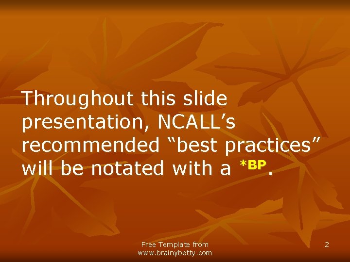 Throughout this slide presentation, NCALL’s recommended “best practices” will be notated with a *BP.