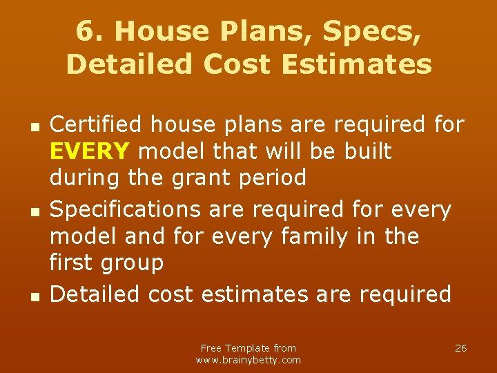 6. House Plans, Specs, Detailed Cost Estimates n n n Certified house plans are