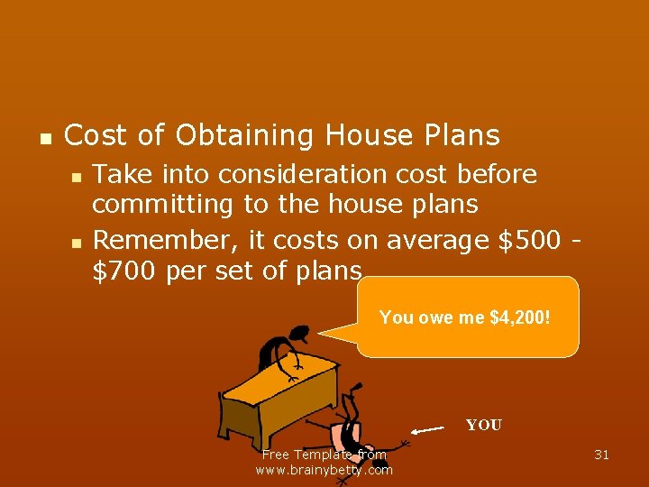 n Cost of Obtaining House Plans n n Take into consideration cost before committing