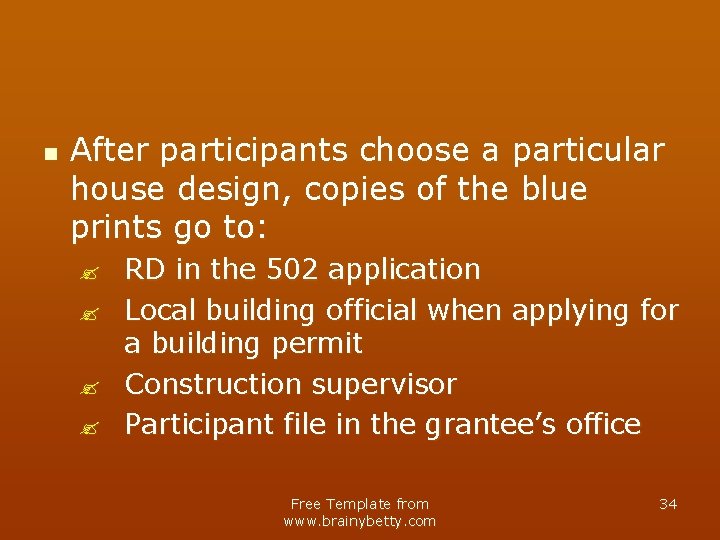 n After participants choose a particular house design, copies of the blue prints go