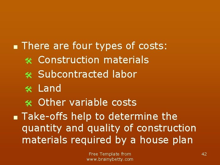 n n There are four types of costs: @ Construction materials @ Subcontracted labor