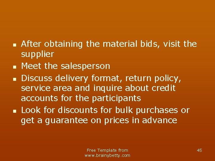 n n After obtaining the material bids, visit the supplier Meet the salesperson Discuss