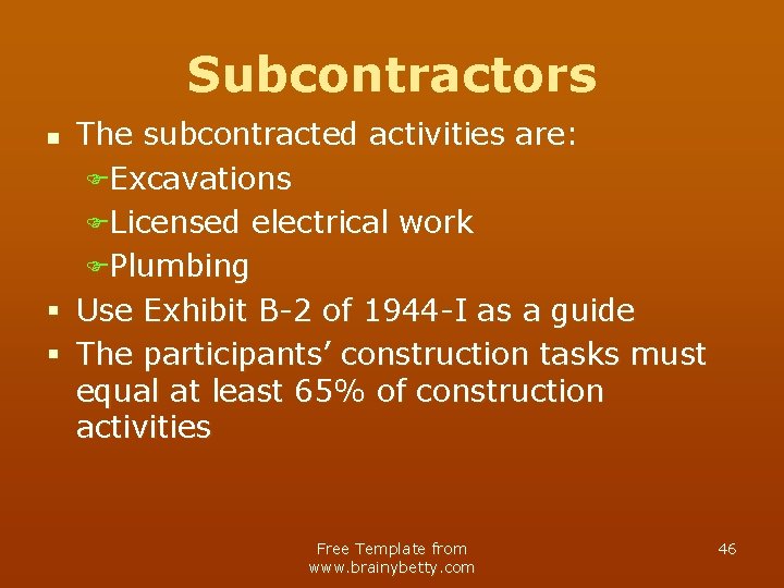 Subcontractors The subcontracted activities are: FExcavations FLicensed electrical work FPlumbing § Use Exhibit B-2