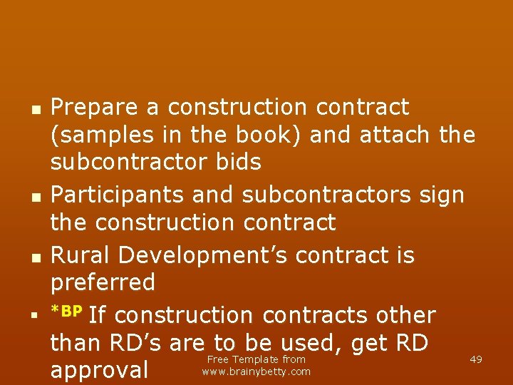 n n Prepare a construction contract (samples in the book) and attach the subcontractor