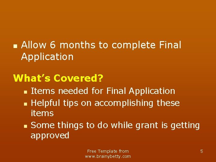 n Allow 6 months to complete Final Application What’s Covered? n n n Items