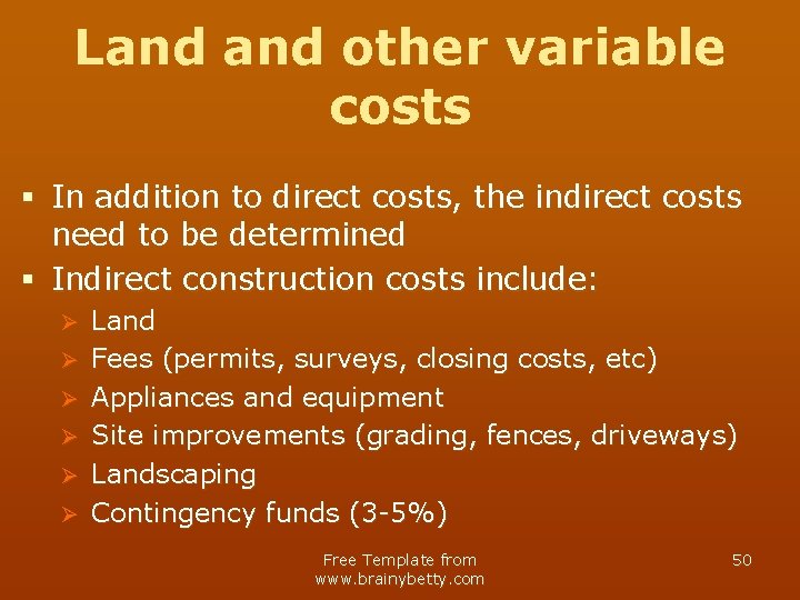 Land other variable costs § In addition to direct costs, the indirect costs need