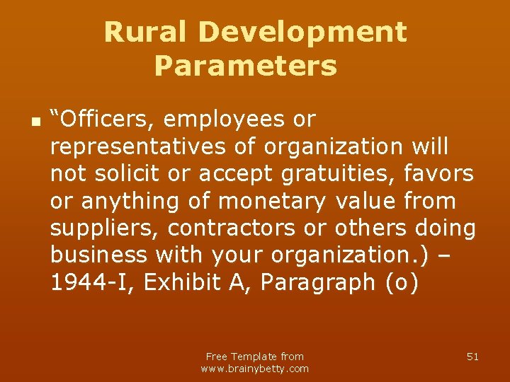 Rural Development Parameters n “Officers, employees or representatives of organization will not solicit or