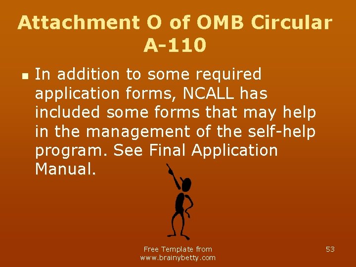 Attachment O of OMB Circular A-110 n In addition to some required application forms,