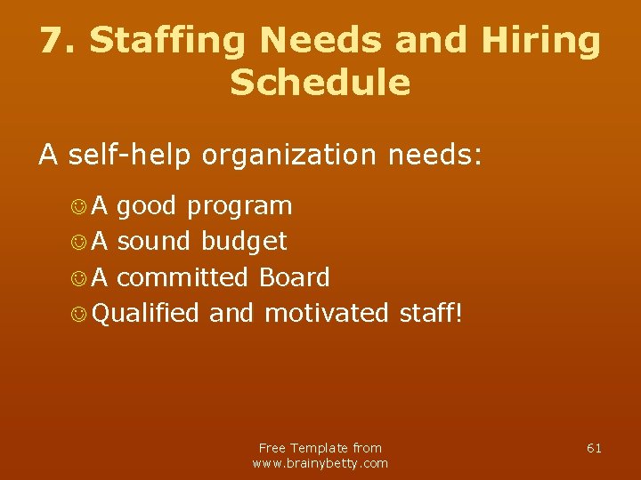 7. Staffing Needs and Hiring Schedule A self-help organization needs: JA good program J