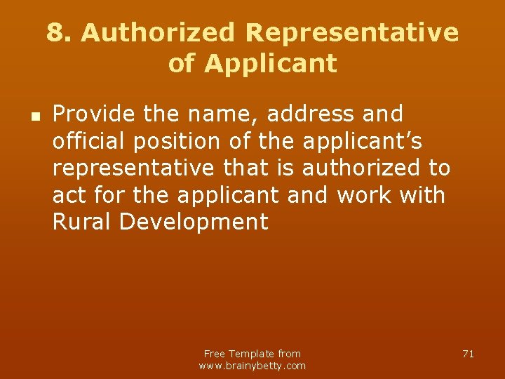 8. Authorized Representative of Applicant n Provide the name, address and official position of