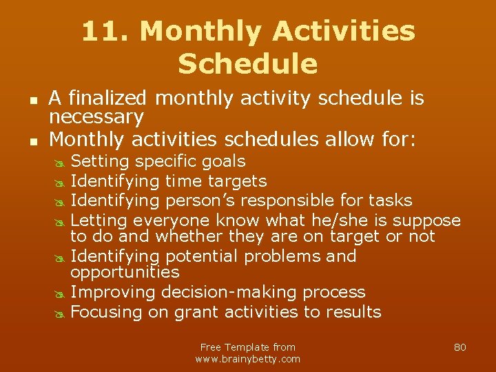 11. Monthly Activities Schedule n n A finalized monthly activity schedule is necessary Monthly