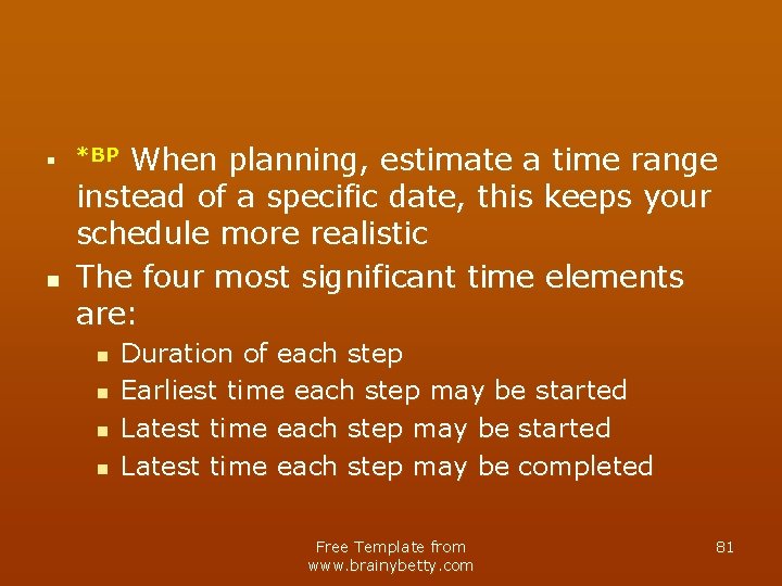 n n When planning, estimate a time range instead of a specific date, this